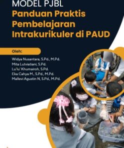 Model PJBL: Panduan Praktis Pembelajaran Intrakurikuler PAUD