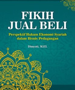 Fikih Jual Beli: Perspektif Hukum Ekonomi Syariah dalam Bisnis Pedagangan