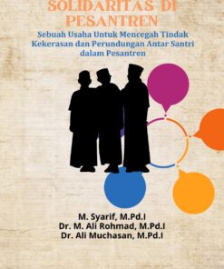 MENGGAGAS KESETARAAN DAN SOLIDARITAS DI PESANTREN: Sebuah Usaha untuk Mencegah Tindak Kekerasan dan Perundungan Antar Santri dalam Pesantren