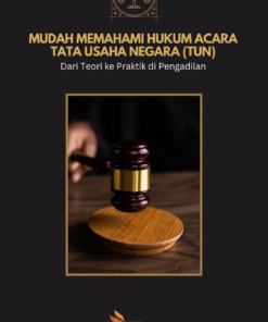Mudah Memahami Hukum Acara  Tata Usaha Negara (TUN) Dari Teori ke Praktik di Pengadilan
