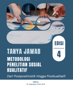 Tanya Jawab Metodologi Penelitian Sosial Kualitatif: Dari Postpositivistik hingga Postkualitatif (Edisi 4)