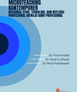 Microteaching Kontemporer: Integrasi Teori, Teknologi, dan Refleksi Profesional Menuju Guru Profesional.